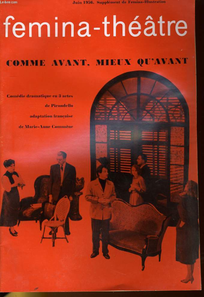 L'AVANT-SCENE - SUPPLEMENT FEMINA-THEATRE - COMME AVANT, MIEUX QU'AVANT, comdie dramatique en 3 actes de PIRANDELLO, adaptation franaise de MARIE-ANNE COMMENE