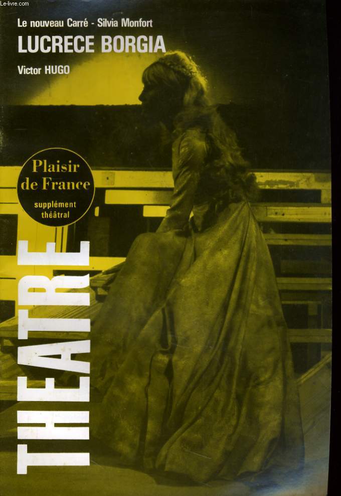 L'AVANT-SCENE - SUPPLEMENT THEATRE N435 - LE NOUVEAU CARRE - SILVIA MONFORT, LUCRECE BORGIA, VICTOR HUGO