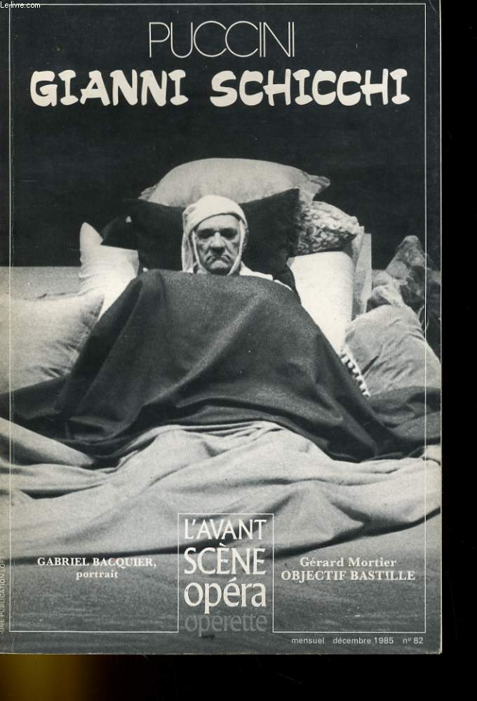 L'AVANT-SCENE - OPERA N 82 - GIANNI SCHICCHI de PUCCINI - GABRIEL BACQUIER, PORTRAIT - GERARD MORTIER, OBJECTIF BASTILLE