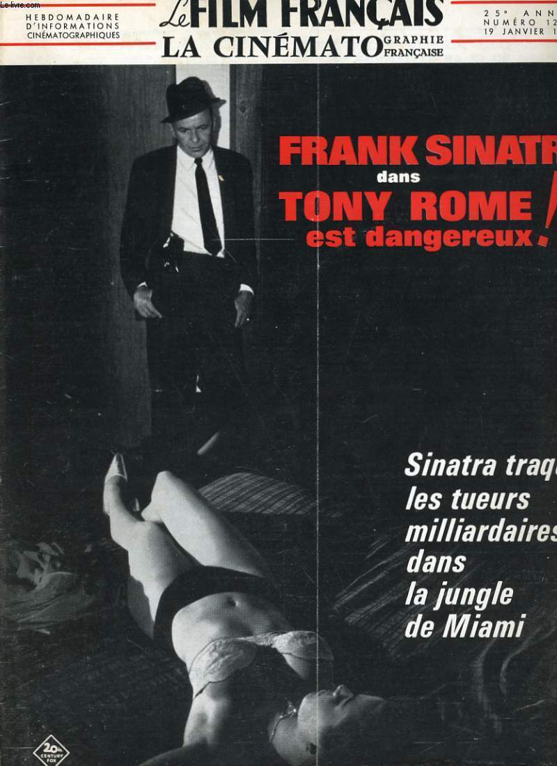 LE FILM FRANCAIS - 25e ANNEE - N 1227 - FRANK SINTRA dans TONY ROME EST DANGEREUX ! - SINATRA traque les tueurs milliardaires dans la jungle de Miami