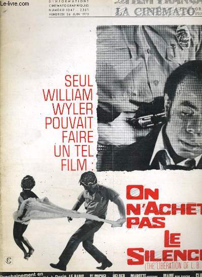 LE FILM FRANCAIS - N 1347-2365 - SEUL WILLIAM WYLER POUVAIT FAIRE UN TEL FILM: ON N'ACHETE PAS LE SILENCE
