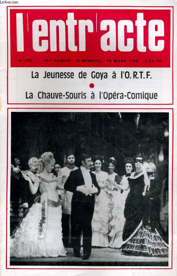 L'ENTR'ACTE N 351 - LA JEUNESSE DE GOYA A L'O.R.T.F. - LA CHAUVE-SOURIS A L'OPERA-COMIQUE...