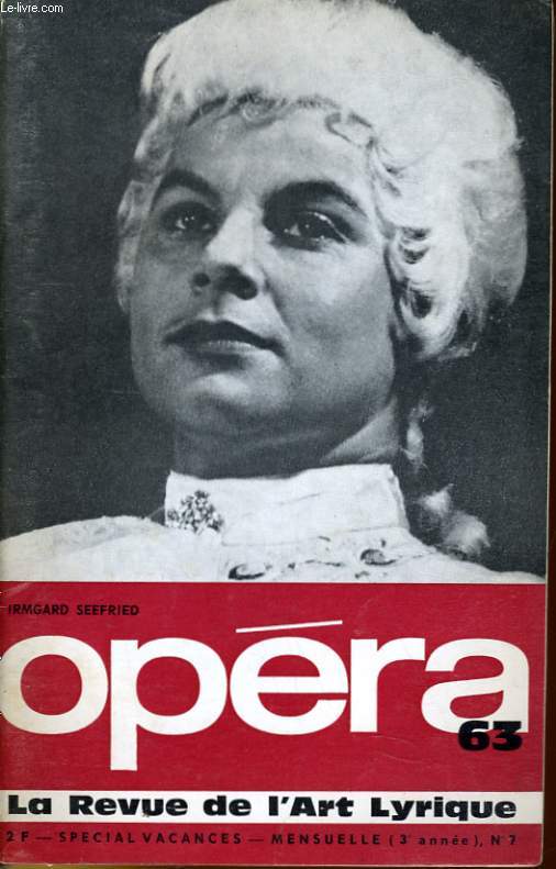 OPERA 63 (3me anne) N 7 - IRMGARD SEEFRIED - GERARD SERKOYAN - ROBERT GILLES - BIRGIT NILSSON - NICOLE BROISSIN - MEZZOS ET CONTRALTOS...