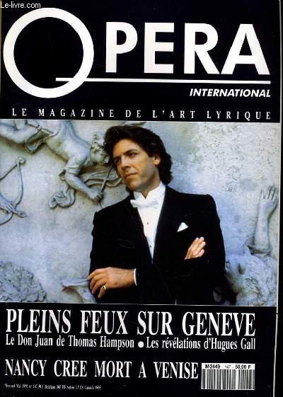 OPERA INTERNATIONAL N 147 - PLEINS FEUX SUR GENEVE, LE DON JUAN DE THOMAS HAMPSON, LES REVELATIONS D'HUGUES GALL - NANCY CREE MORT A VENISE...