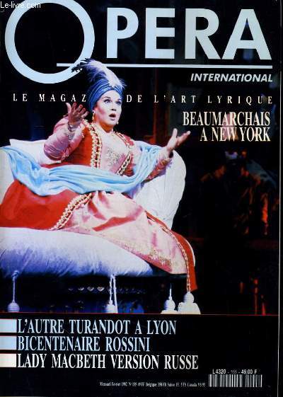 OPERA INTERNATIONAL N 155 - BEAUMARCHAIS A NEW YORK - L'AUTRE TURANDOT A LYON - BICENTANAIRE ROSSINI - LADY MACBETH VERSION RUSSE...