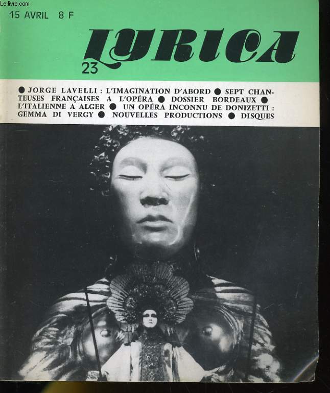 LYRICA - 3e ANNEE - N 23 - JORGE LAVELLI: L'IMAGINATION D'ABORD - SEPT CHANTEUSES FRANCAISES A L'OPERA - DOSSIER BORDEAUX - L'ITALIENNE A ALGER - UN OPERA INCONNU DE DONIZETTI: GEMMA DI VERGY - NOUVELLES PRODUCTIONS - DISQUES