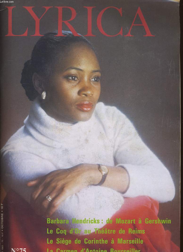 LYRICA N 75 - BARBARA HENDRICKS: DE MOZART A GERSHWIN - LE COP D'OR AU THEATRE DE REIMS - LE SIEGE DE CORINTHE A MARSEILLE - LA CARMEN D'ANTOINE BOURSEILLER