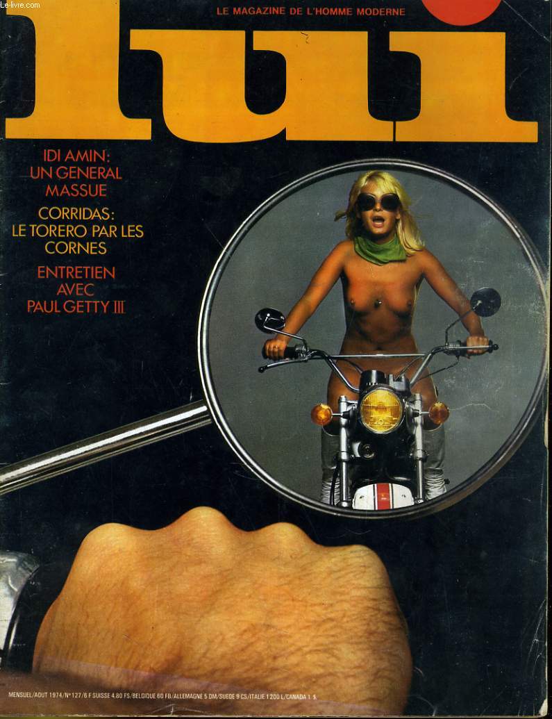LUI, le magazine de l'homme moderne N 127 - IDI AMIN: UN GENERAL MASSUE - CORRIDAS: LE TORERO PAR LES CORNES - ENTRETIEN AVEC PAUL GETTY III