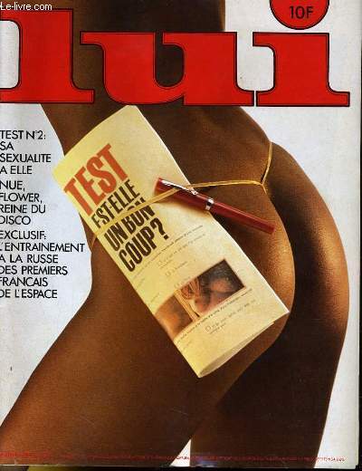 LUI, le magazine de l'homme moderne N 222 - TEST N2: SA SEXUALITE A ELLE - NUE, FLOWER, REINE DU DISCO - EXCLUSIF: L'ENTRAINEMENT A LA RUSSE DES PREMIERS FRANCAIS DE L'ESPACE