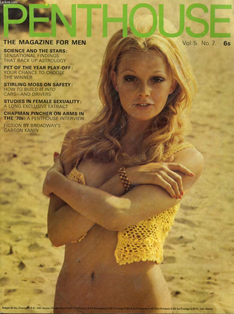 PENTHOUSE, THE MAGAZINE FOR MEN VOL. 5. No. 7 - SCIENCE ANS THE STARS: SENSATIONAL FINDINGS THAT BACK UP ASTROLOGY - STIRLING MOSS ON SAFETY: HOW TO BUID IT INTO CARS, AND DRIVERS - CHAPMAN, PINCHER ON ARMS IN THE 70'S...