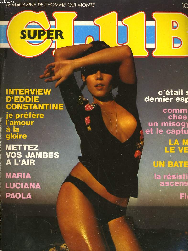 SUPER CLUB, la magazine de l'homme qui monte - vol. 1 N5 - INTERVIEW D'EDDIE CONSTANTINE - MARIA, LUCIANA, PAOLA...