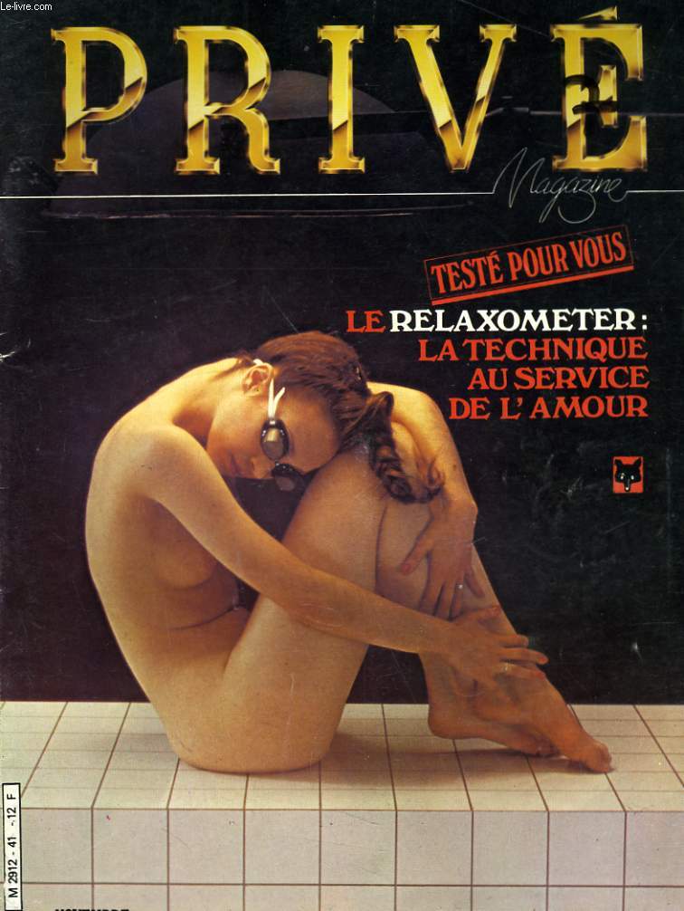 PRIVE magazine N 41 - LE RELAXOMTER: LA TECHNIQUE AU SERVICE DE L'AMOUR...