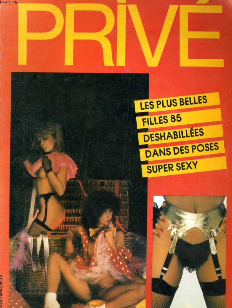 PRIVE magazine HORS-SERIE N10 - LES PLUS BELLES FILLES 85 DESHABILLEES DANS DES POSES SUPER SEXY...