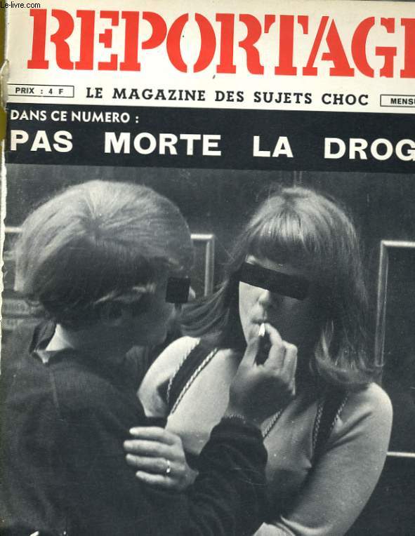 REPORTAGE, le magazine des sujets choc N 5 - PAS MORTE LA DROGUE - LA MERE DE TOUS LES VICES ...