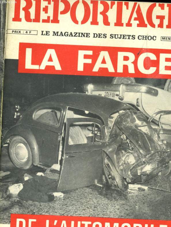 REPORTAGE, le magazine des sujets choc N 14 V- LA FARCE DE L'AUTOMOBILE - L'AOTOMOBILE CETTE CONNERIE...