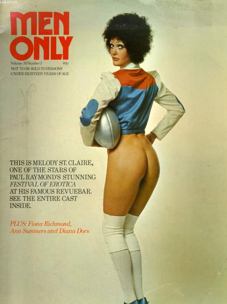MEN ONLY VOL. 39 No. 3 - THIS IS MELODY ST. CLAIRZ , OONE OF TYHE STARS OF PAUL RAYMONDS STUNNING FESTIVAL PF EROTICA AT HIS FAMOUS REVUEBAR. - FIONA RICHMOND, ANN SUMMERS AND DIANA DORS...