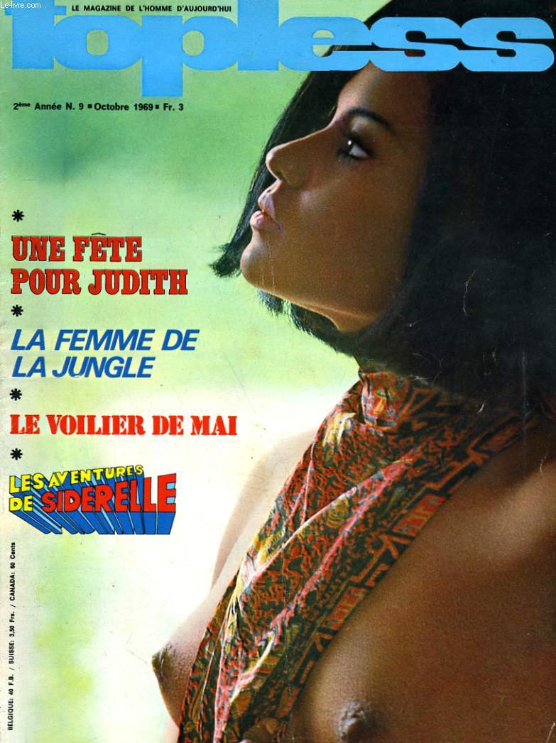 TOPLESS, le magazine de l'homme d'aujourd'hui - 3me anne N9 - UNE FETE POUR JUDITH - LA FEMME DE LA JUNGLE - LE VOILIER DE MAI...