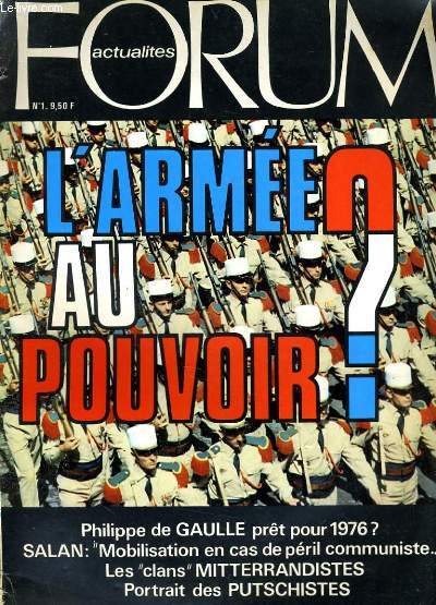FORUM ACTUALITES N1 - L'ARMEE AU POUVOIR? - PHILIPPE DE GAULLE PRET POUR 1976? - LES 