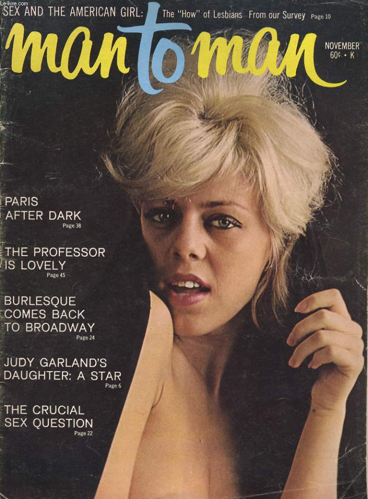 MAN TO MAN - SEX AND THE AMERICAN GIRL - PARIS AFTER DARK - THE PROFESSOR IS LOVELY - THE CRUCIAL SEX QUESTION - JUDY GARLAND'S DAUGHTER: A STAR...