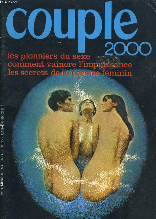 COUPLE 2000 N6 - LE Dr VALENSIN REPOND A VOS QUESTIONS INTIMES - LES PIONNIERS DU SEXE - COMMENT VAINCRE OL'IMPUISSANCE - LES SECRETS DE L'ORGASME FEMININ