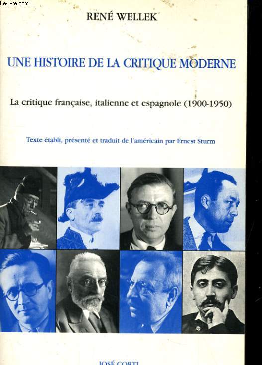 UNE HISTOIRE DE LA CRITIQUE MODERNE - LA CRITIQUE FRANCAISE, ITALIENNE ET ESPAGNOLE (1900-1950)