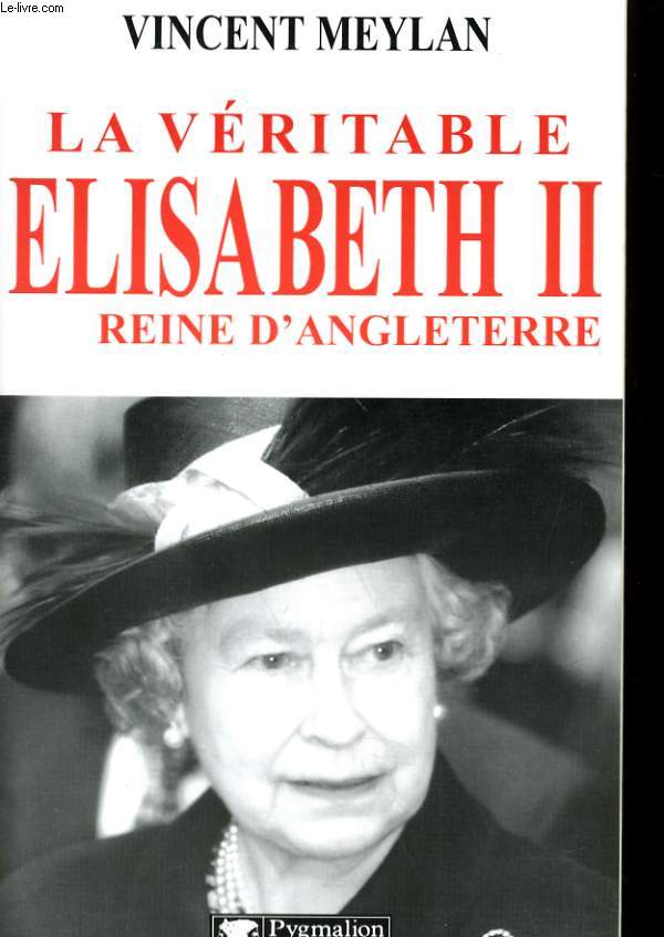 LA VERITABLE ELISABETH II - REINE D'ANGLETERRE