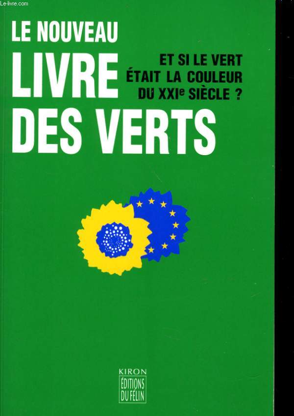 LE NOUVEAU LIVRE DES VERTS - ET SI LE VERT ETAIT LA COULEUR DU XXIe SIECLE?