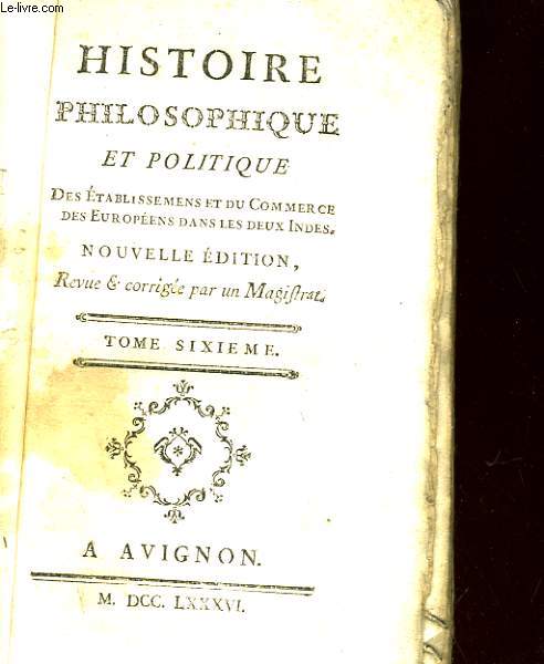 HISTOIRE PHILOSOPHIQUE ET POLITIQUE DES ETABLISSEMENTS ET DU COMMERCES DES EUROPEENS DANS LES DEUX INDES - TOME SIXIEME