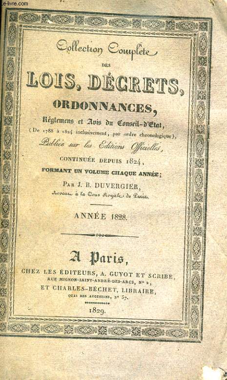 COLLECTION COMPLETE DES LOIS, DECRETS, ORDONNANCES, REGLEMENS ET AVIS DU CONSEIL-D'ETAT TOME xxviii - annee 1828
