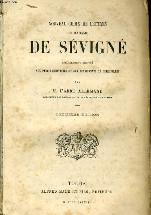 NOUVEAU CHOIX DE LETTRES DE MADAME DE SEVIGNE SPECIALEMENT DESTINE AUX PETITS SEMINAIRES ET AUX PENSIONNATS DE DEMOISELLES