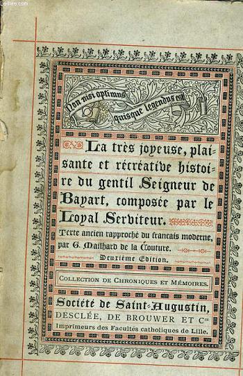 LA TRES JOYEUSE, PLAISANTE ET RECREATIBE HISTOIRE DU GENTIL SEIGNEUR DE BAYART, COMPOSEE PAR LE LOYAL SERBITEUR