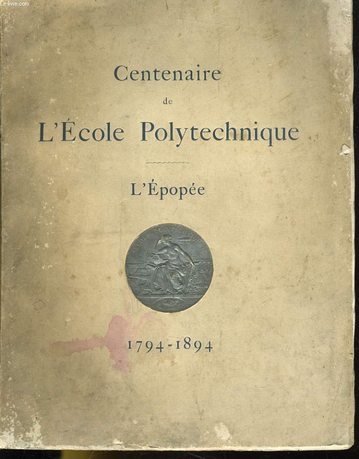 CENTENAIRE DE L'ECOLE POLYTECHNIQUE - L'EPOPEE - 1794-1894
