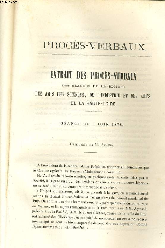 PROCES-VERBAUX - EXTRAITS DES PROCES VERBAUS DES SEANCES DE LA SOCIETE DES AMIS DES SCIENCES, DE L'INDUSTRIE ET DES ARTS DE LA HAUTE-LOIRE