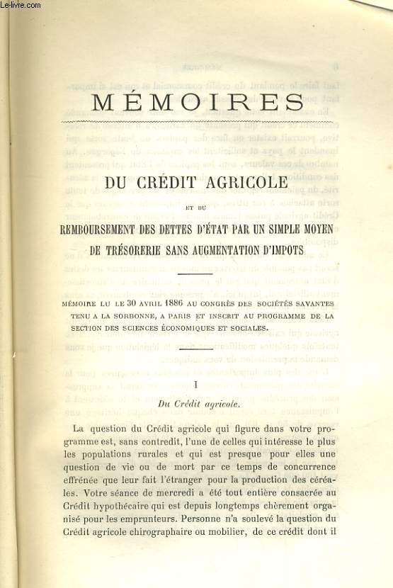 MEMOIRES - DU CREDIT AGRICOLE ET DU EMBOURSEMENT DES DETTES D'ETAT PAR UN SIMPLE MOYEN DE TRESORERIE SANS AUGMENTATION D'IMPOTS / ECLAIRAGE DU PUY A L'ELECTRICITE / LA QUESTION DES CEREALES