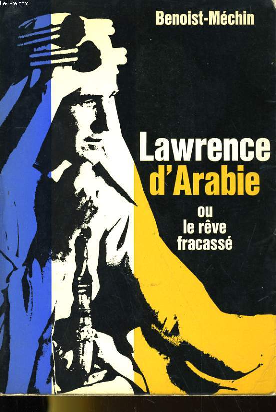 LAWRENCE D'ARABIE ou LE REVE FRACASSE