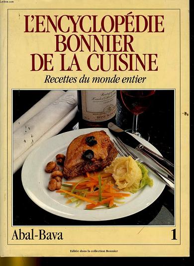 L'ENCYCLOPEDIE BONIER DE LA CUISINE - RECETTES DU MONDE ENTIER - 1. ALBAL-BAVA
