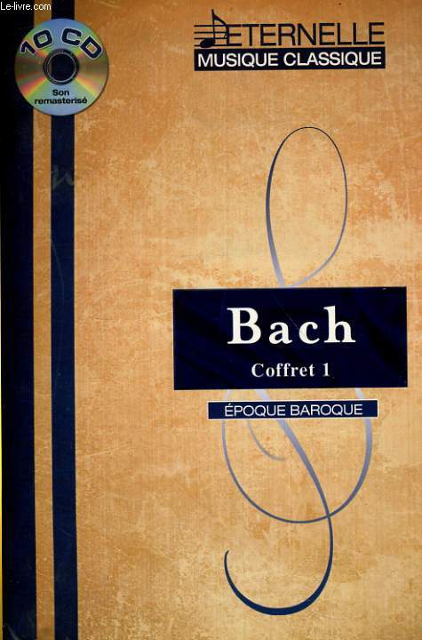 ETERNELLE MUSIQUE CLASSIQUE - BACH COFRET 1 - EPOQUE BAROQUE