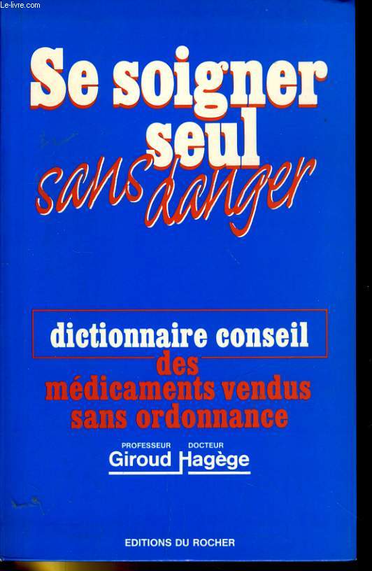 DICTIONNAIRE CONSEIL DES MEDICAMENTS VENDUS ANS ORDONNACE