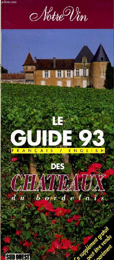 NOTRE VIN - LE GUIDE 93 (FRANCAIS / ENGLISH) DES CHATEAUX DU BORDELAIS