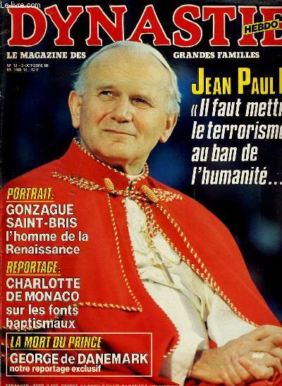 DYNASTIE hebdo N18 - JEAN PAUL II - GONZAGUE SAINT-BRIS - CHARLOTTE DE MONACO - LE MORT DU PRINCE: GEORGE DE DANEMARK...