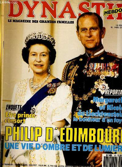 DYNASTIE hebdo N37 - PHILIP D'EDIMBOURG, UNE VIE D'OMBRE ET DE LUMIERE - MARGARETHA ET NICOLAS DE LIECHTENSTIEN: LE BONHEUR D'UN FOYER...