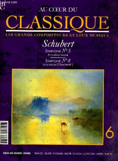 AU COEUR DU CLASSIQUE - LES GRANDS COMPOSITEURS ET LEUR MUSIQUE N6 - SCHUBET - SYMPHONIE N5 - SYMPHONIE N8