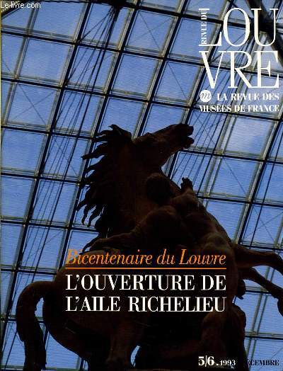 LA REVUE LOUVRE, LA REVUE DES MUSEES DE FRANCE N5/6 - BICENTENAIRE DU LOUVRE: L'OUVERTURE DE L4AILE RICHELIEU