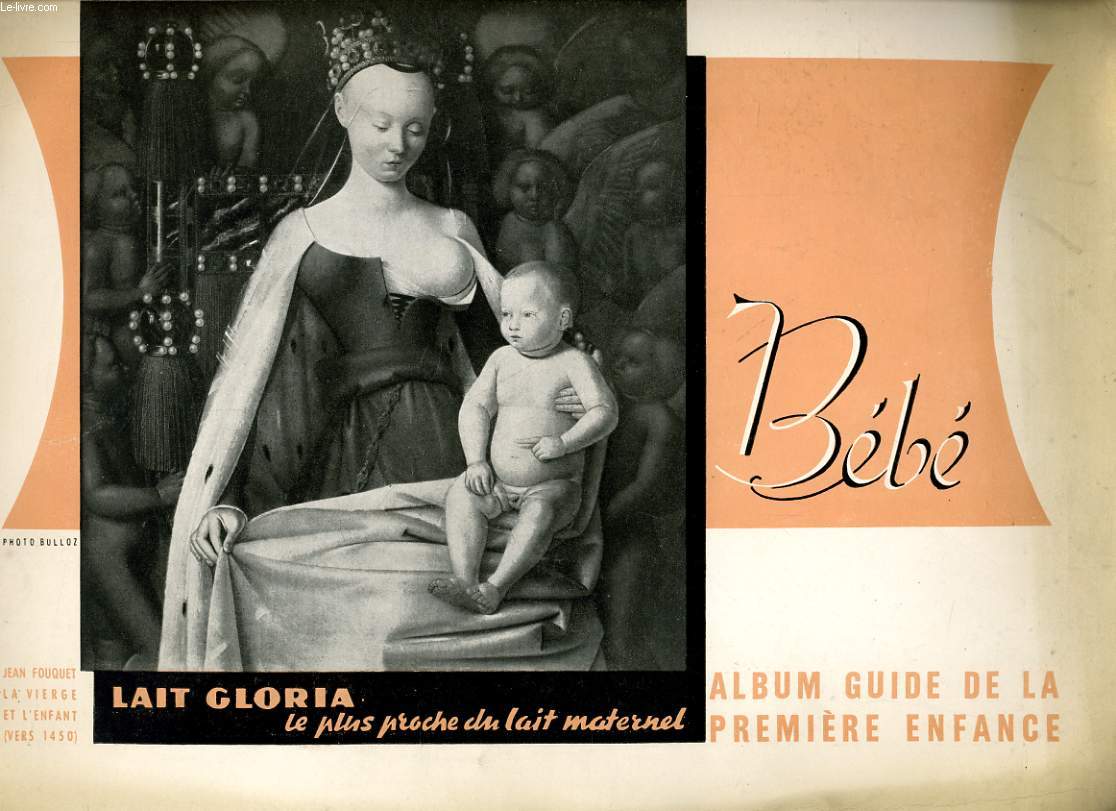 BEBE - ALBUM GUIDE DE LA PREMIERE ENFANCE - AVANT LA NAISSANE - REGIME DE VIE DU NOUVEAU-NE - LA TOILETTE - HABILLEMENT DE L'ENFANT...