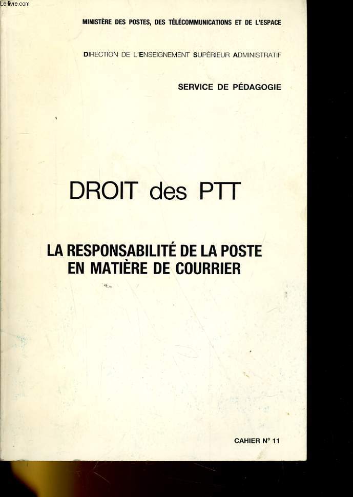 DROIT DES PTT - LA RESPONDABILITE DE LA POSTE EN MATIERE DE COURRIER - CAHIER N11