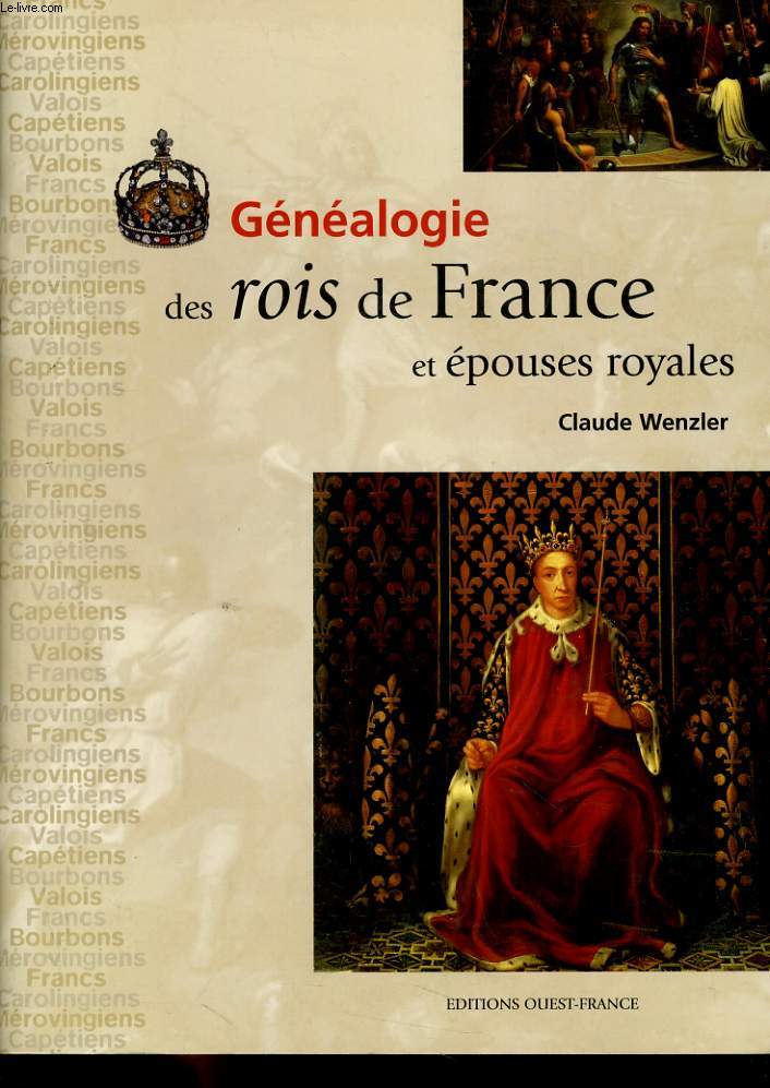 GENEALOGIE DES ROIS ET FRANCE ET EPOUSES ROYALES