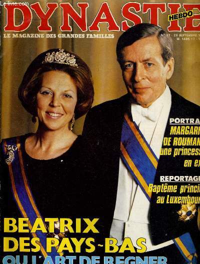 DYNASTIE HEBDO N17 - LA MAGAZINE DES GRANDES FMILES -BEATRIX DES PAYS-BAS OU L'ART DE REGNER - BAPTEME PRINCIER AU LUXEMBOURG - MAGARITA DE ROUMANIE UNE PRINCESSE EN EXIL...