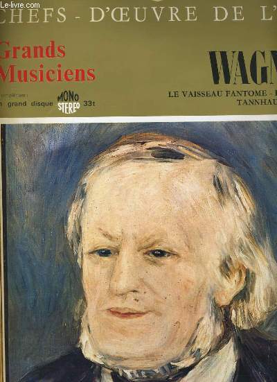 CHEFS D'OEUVRES DE L'ART N76 - GRANDS MUSICIENS - WAGNER - LE VAISSEAU FANTOME - LOHENGRIN - TANNHEUSER ouvertures