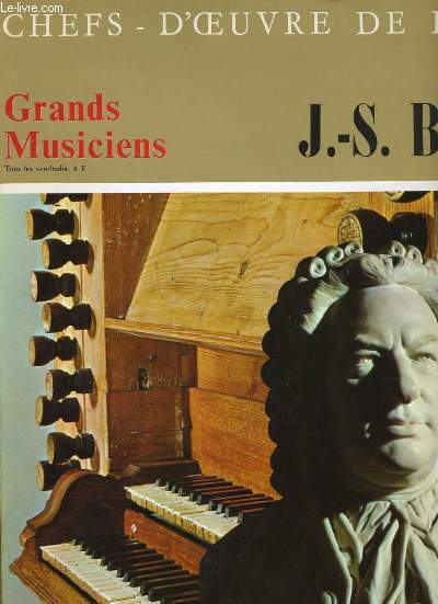 CHEFS D'OEUVRES DE L'ART N1 - GRANDS MUSICIENS - J.-S. BACH