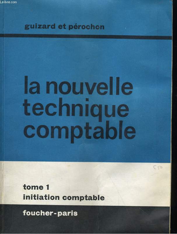 LA NOUVELLE TECHNIQUE COMPTABLE - TOME 1 - SERIE C.A.P. ET C.E.T. - INITIATION COMPTABLE
